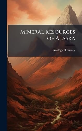 Mineral Resources of Alaska Business, Finance & Career