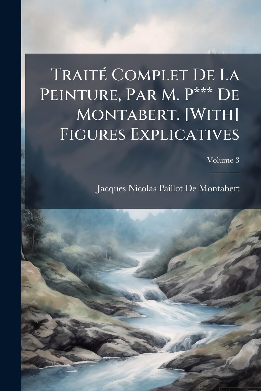 TraitÃ(c) Complet De La Peinture, Par M. P*** De Montabert. Figures Explicatives Film, Art & Culture