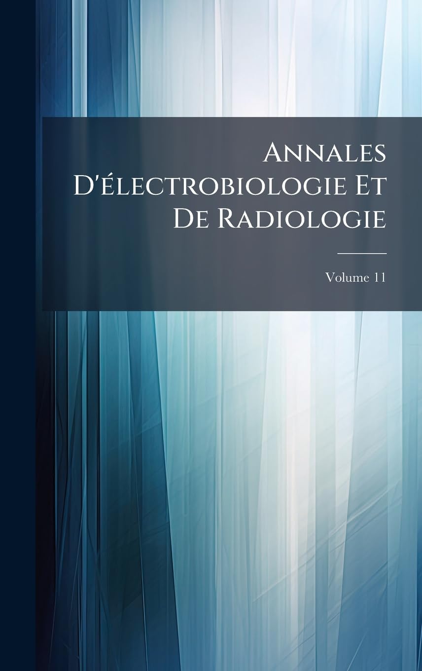 Annales D'Ã(c)lectrobiologie Et De Radiologie Medicine