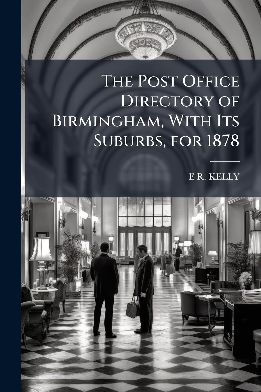 The Post Office Directory of Birmingham, With Its Suburbs, for 1878 book