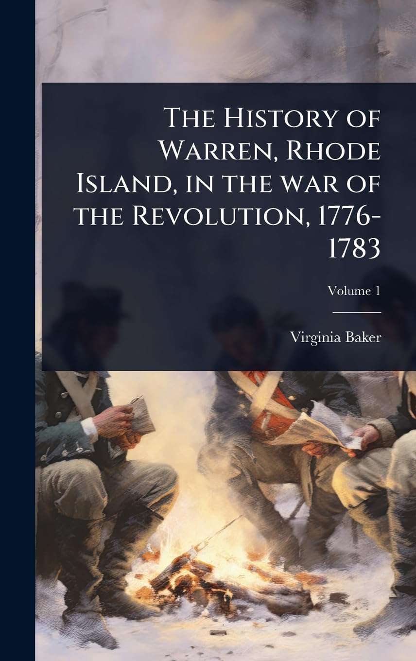 The History of Warren, Rhode Island, in the war of the Revolution, 1776-1783 book