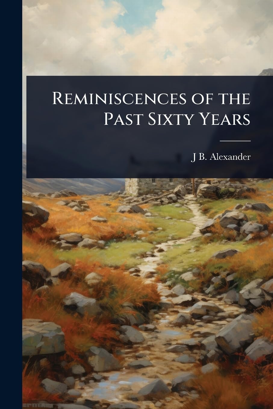 Reminiscences of the Past Sixty Years Politics & Society