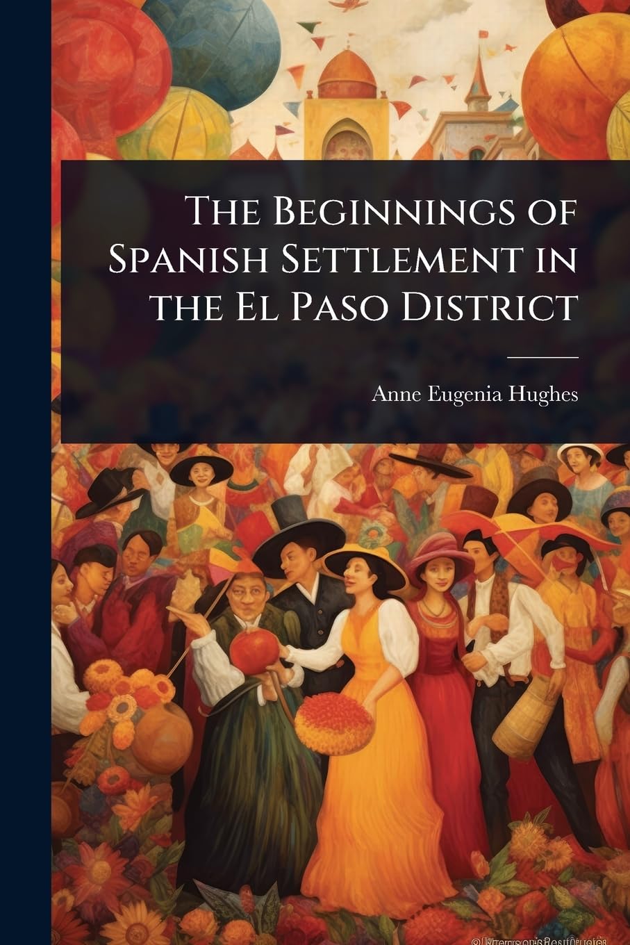 The Beginnings of Spanish Settlement in the El Paso District Social Sciences