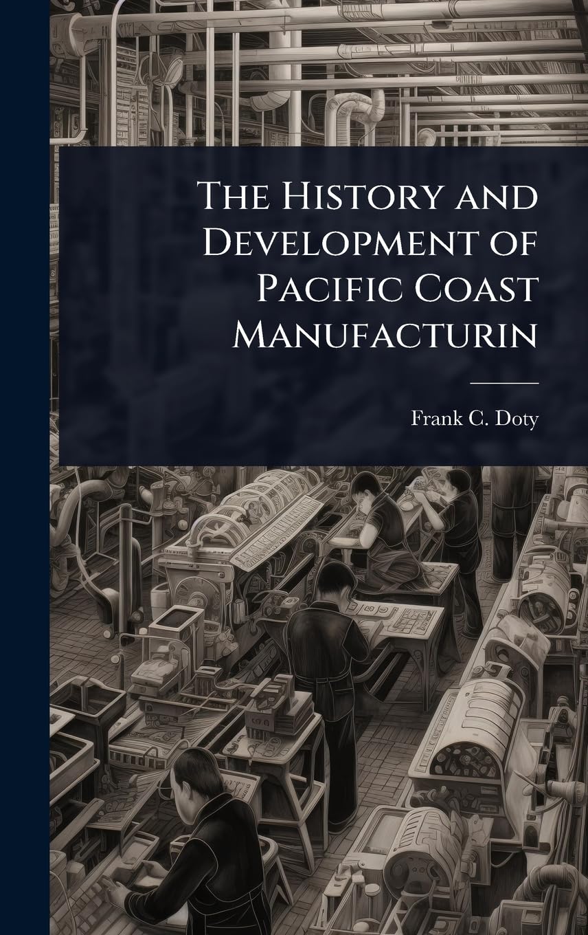 The History and Development of Pacific Coast Manufacturin Business, Finance & Career