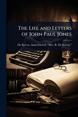 The Life and Letters of John Paul Jones Memories