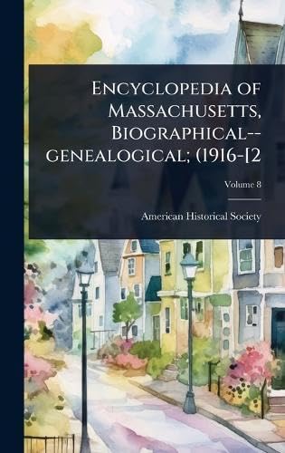 Encyclopedia of Massachusetts, Biographical--genealogical; (1916-[2 Memories
