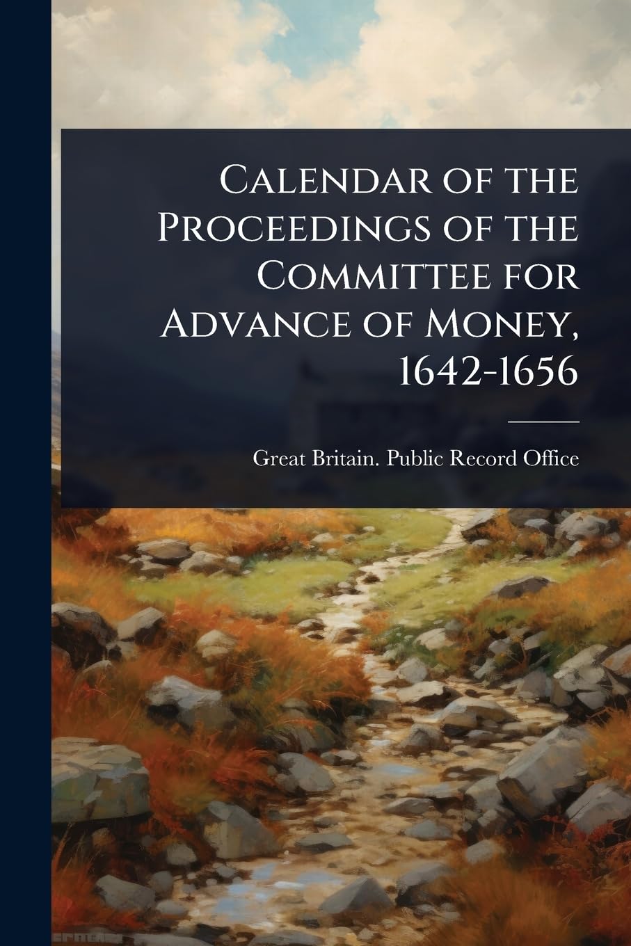 Calendar of the Proceedings of the Committee for Advance of Money, 1642-1656 Law