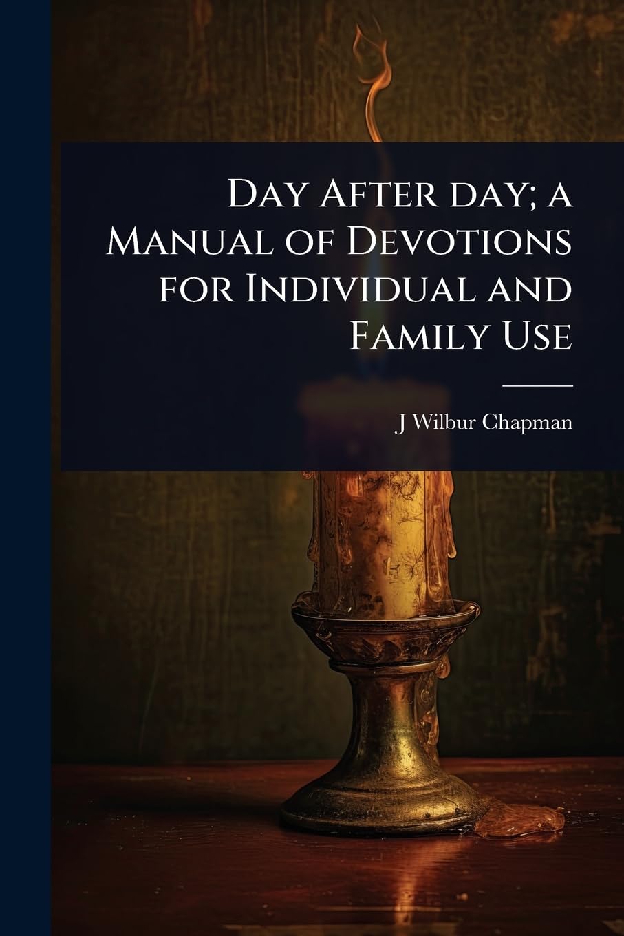 Day After day; a Manual of Devotions for Individual and Family Use Religion & Esotericism