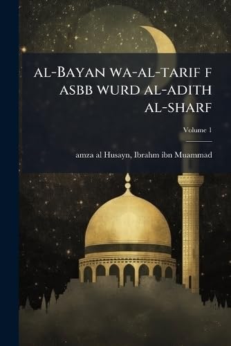 al-Bayan wa-al-tarif f asbb wurd al-adith al-sharf Religion & Esotericism