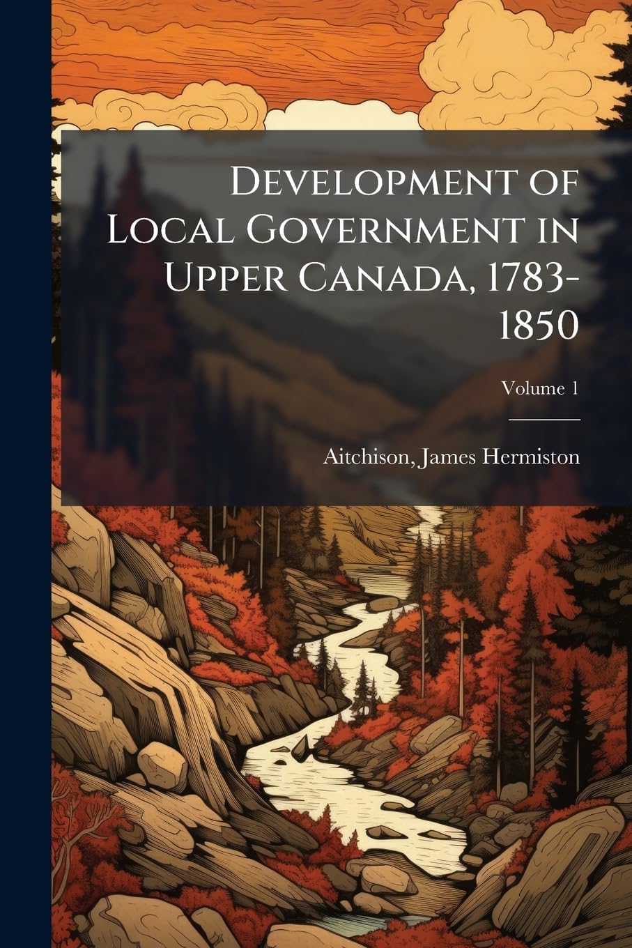 Development of Local Government in Upper Canada, 1783-1850 Social Sciences