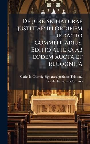De jure Signaturae justitiae; in ordinem redacto commentarius. Editio altera ab eodem aucta et recognita book