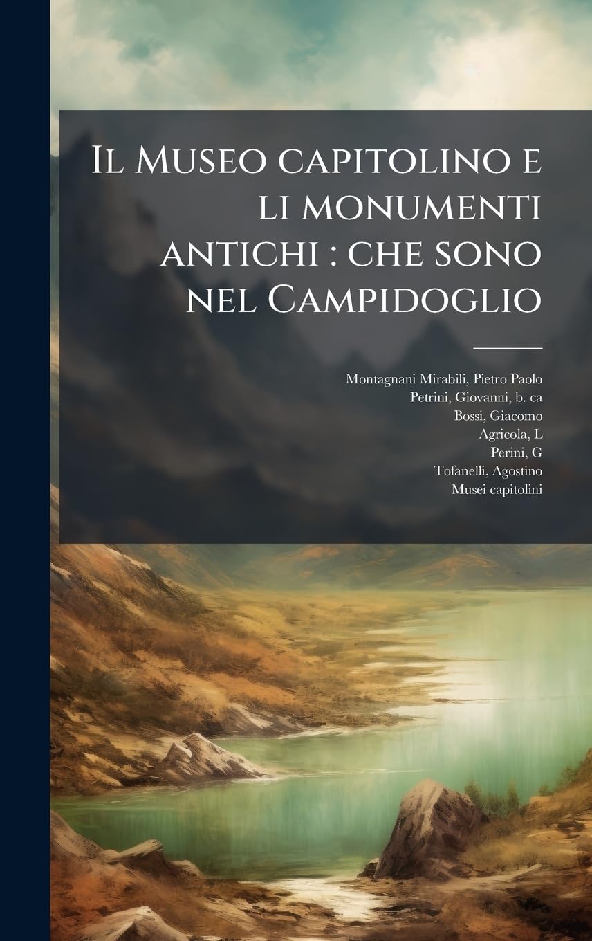 Il Museo capitolino e li monumenti antichi: che sono nel Campidoglio Architecture