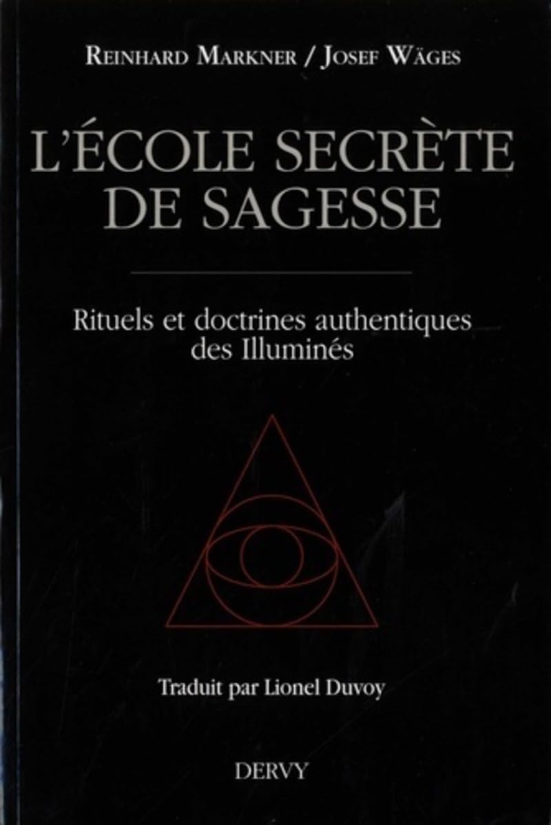 L'école secrète de sagesse - Rituels et doctrines authentiques des illuminés Religion & Esotericism