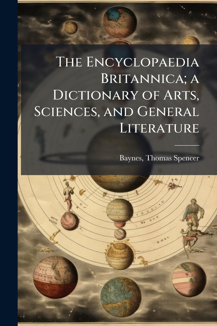 The Encyclopaedia Britannica; a Dictionary of Arts, Sciences, and General Literature Reference Books