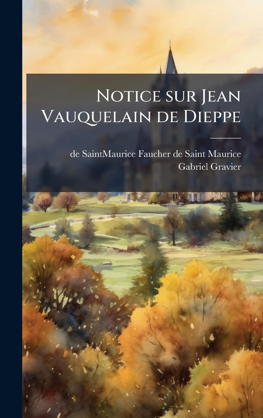 Notice sur Jean Vauquelain de Dieppe Politics & Society