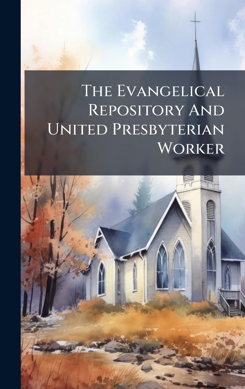 The Evangelical Repository And United Presbyterian Worker Philosophy