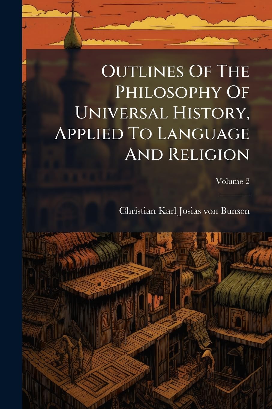 Outlines Of The Philosophy Of Universal History, Applied To Language And Religion Philosophy