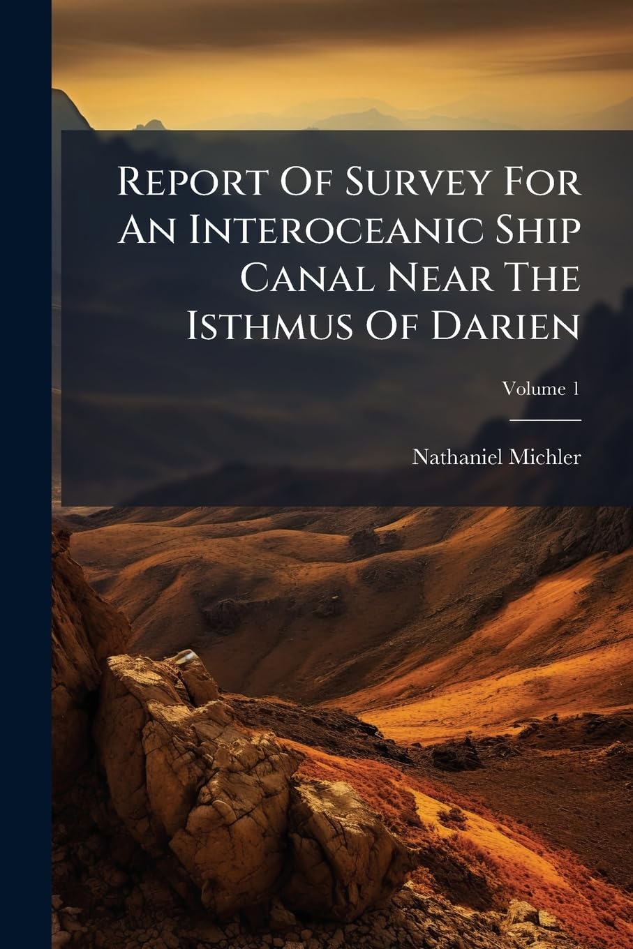 Report Of Survey For An Interoceanic Ship Canal Near The Isthmus Of Darien book