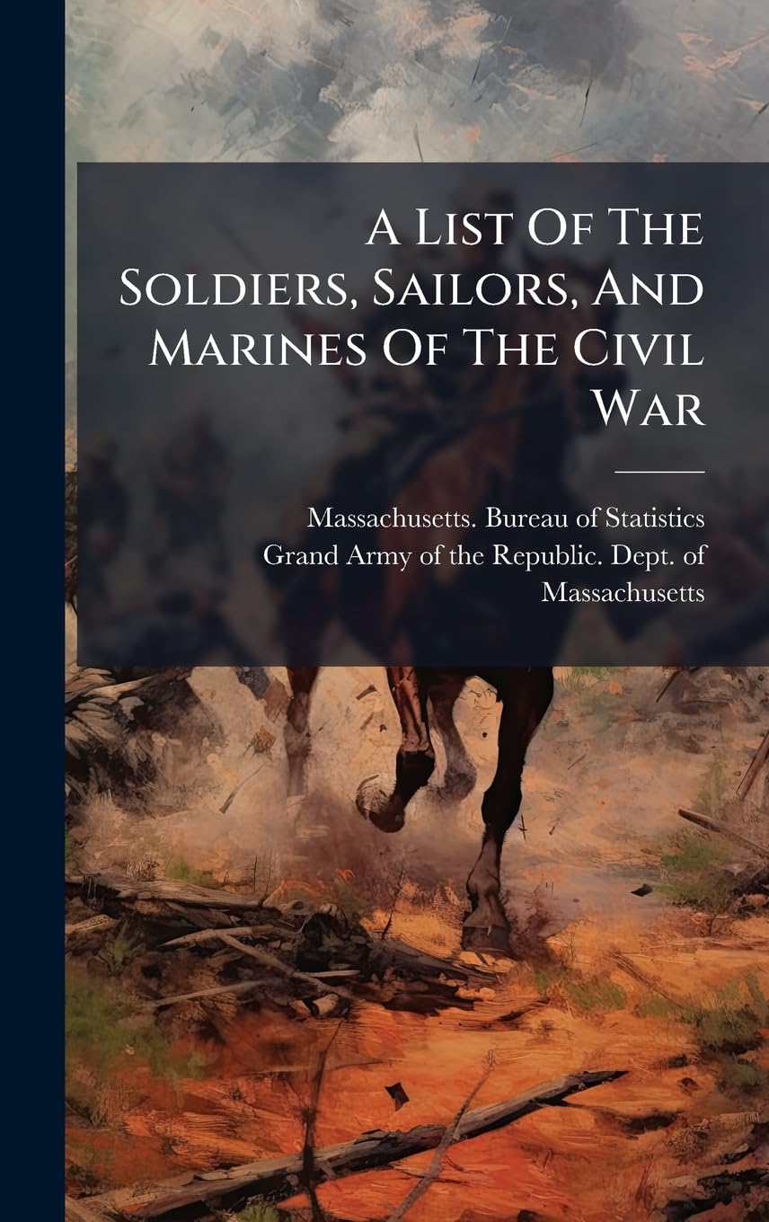 A List Of The Soldiers, Sailors, And Marines Of The Civil War Reference Books