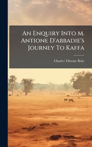 An Enquiry Into M. Antione D'abbadie's Journey To Kaffa book