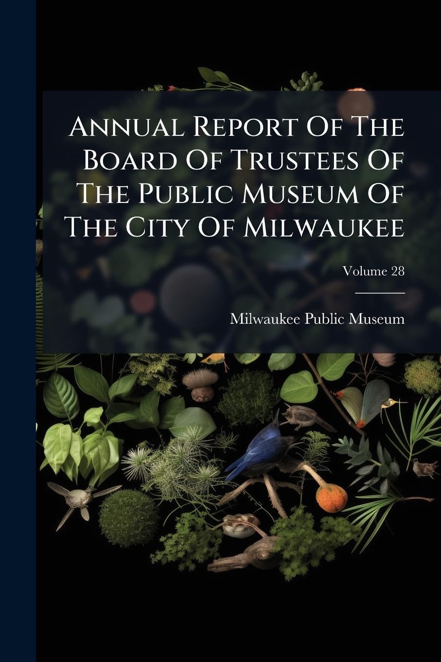 Annual Report Of The Board Of Trustees Of The Public Museum Of The City Of Milwaukee Politics & History
