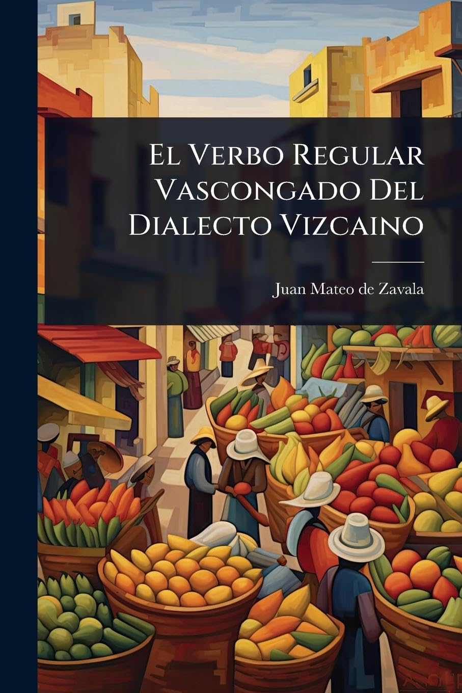 El Verbo Regular Vascongado Del Dialecto Vizcaino Social Sciences