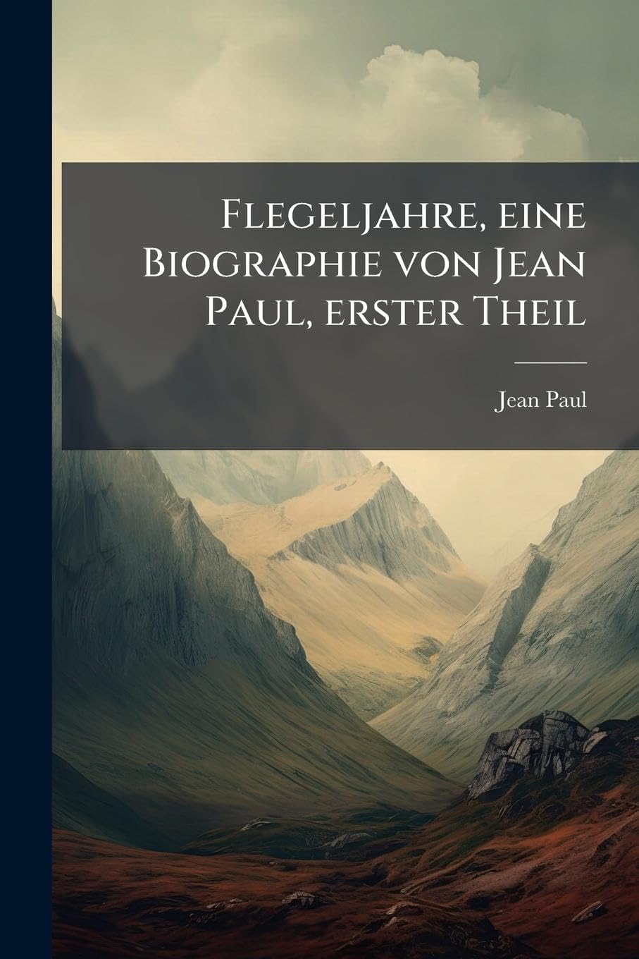 Flegeljahre, eine Biographie von Jean Paul, erster Theil Contemporary literature