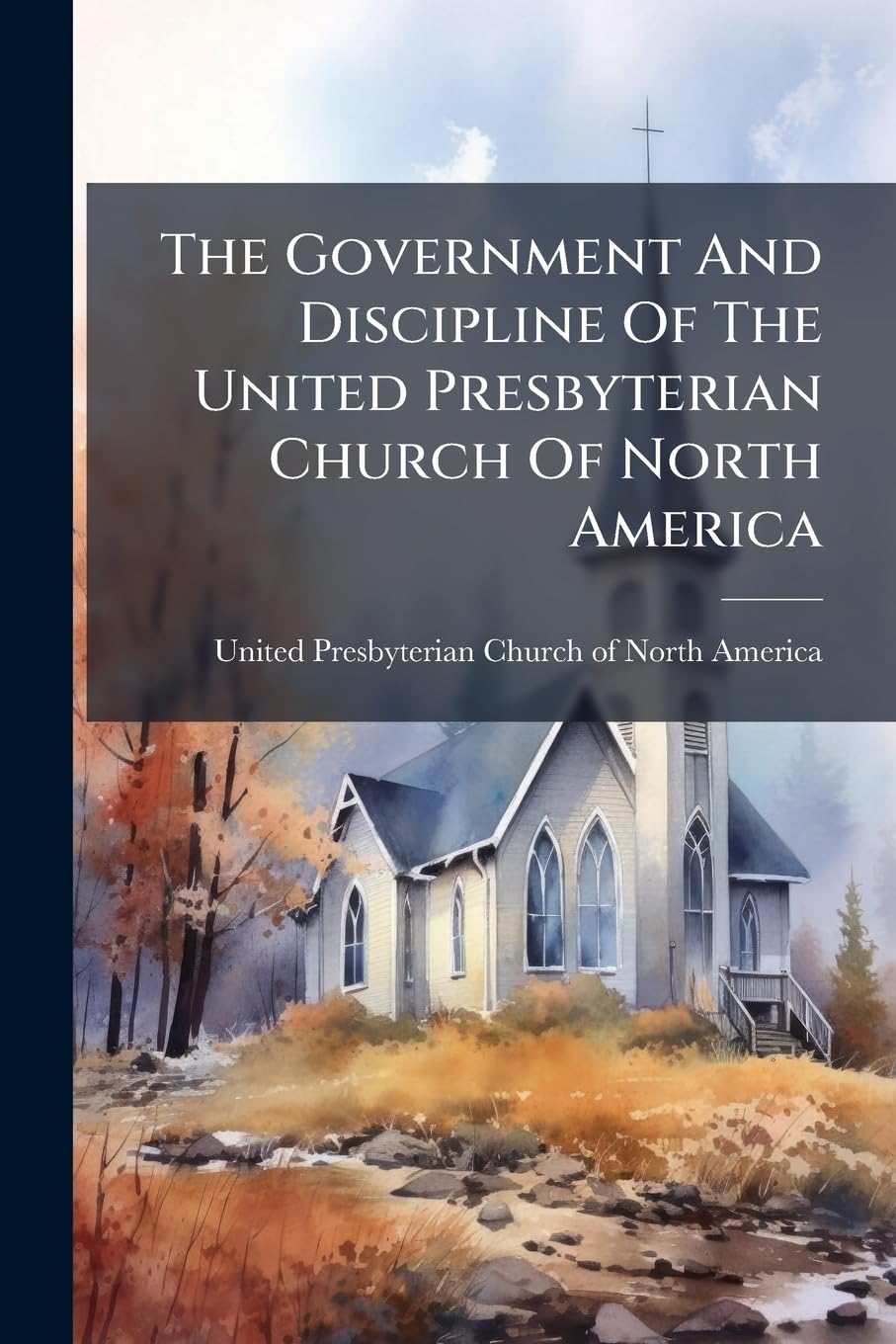 The Government And Discipline Of The United Presbyterian Church Of North America Law