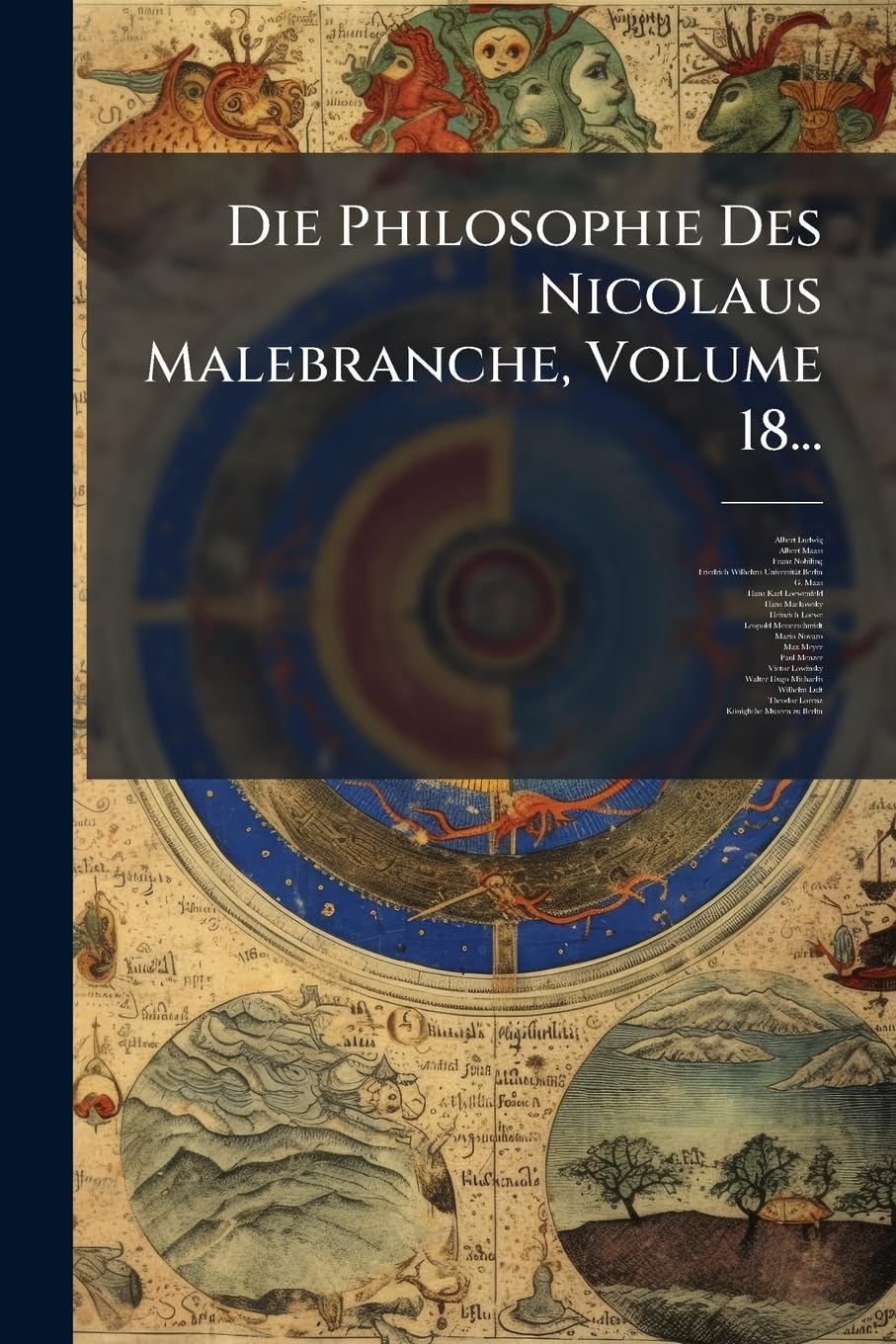 Die Philosophie Des Nicolaus Malebranche, Volume 18... Philosophy
