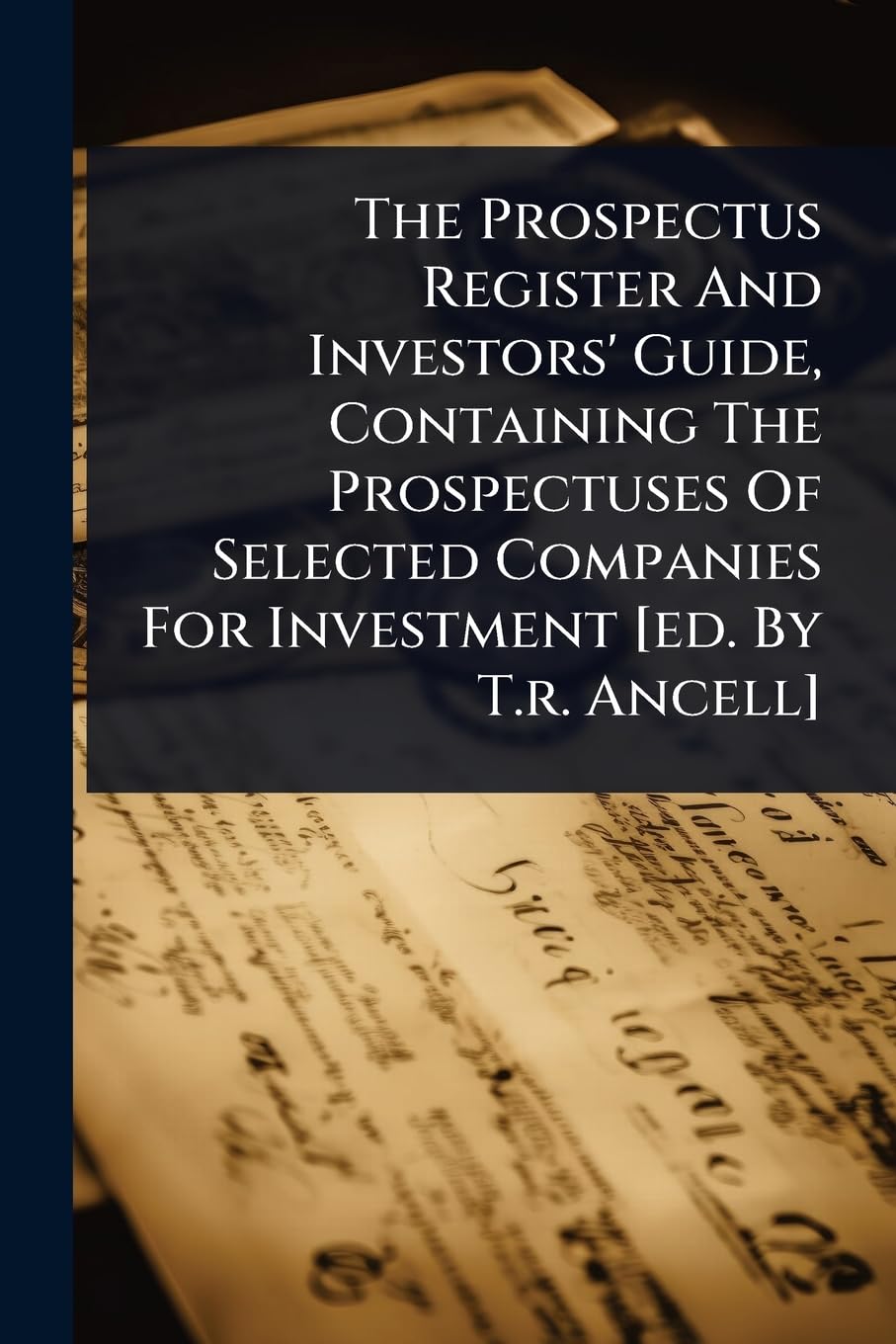 The Prospectus Register And Investors' Guide, Containing The Prospectuses Of Selected Companies For Investment book