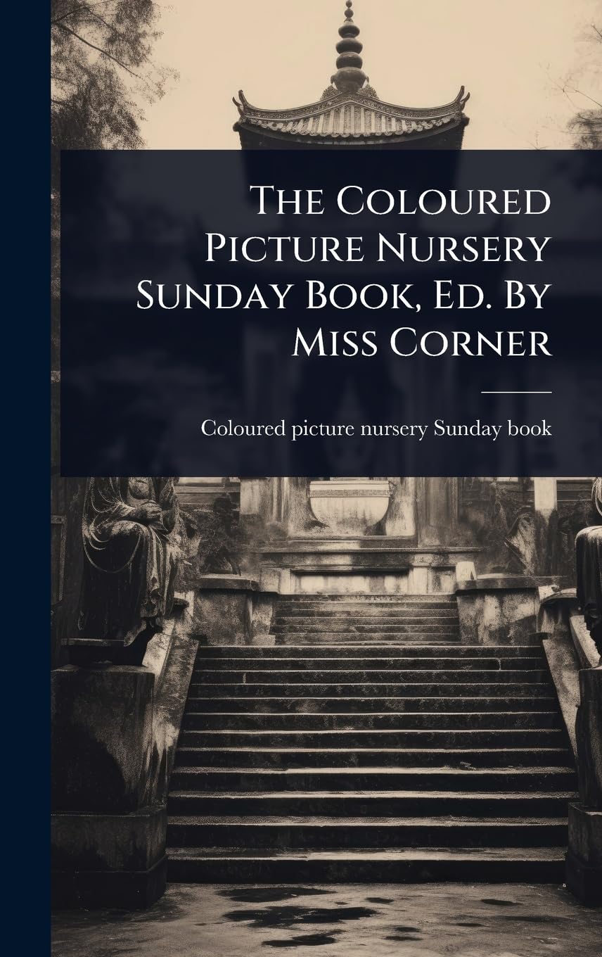 The Coloured Picture Nursery Sunday Book, Ed. By Miss Corner book