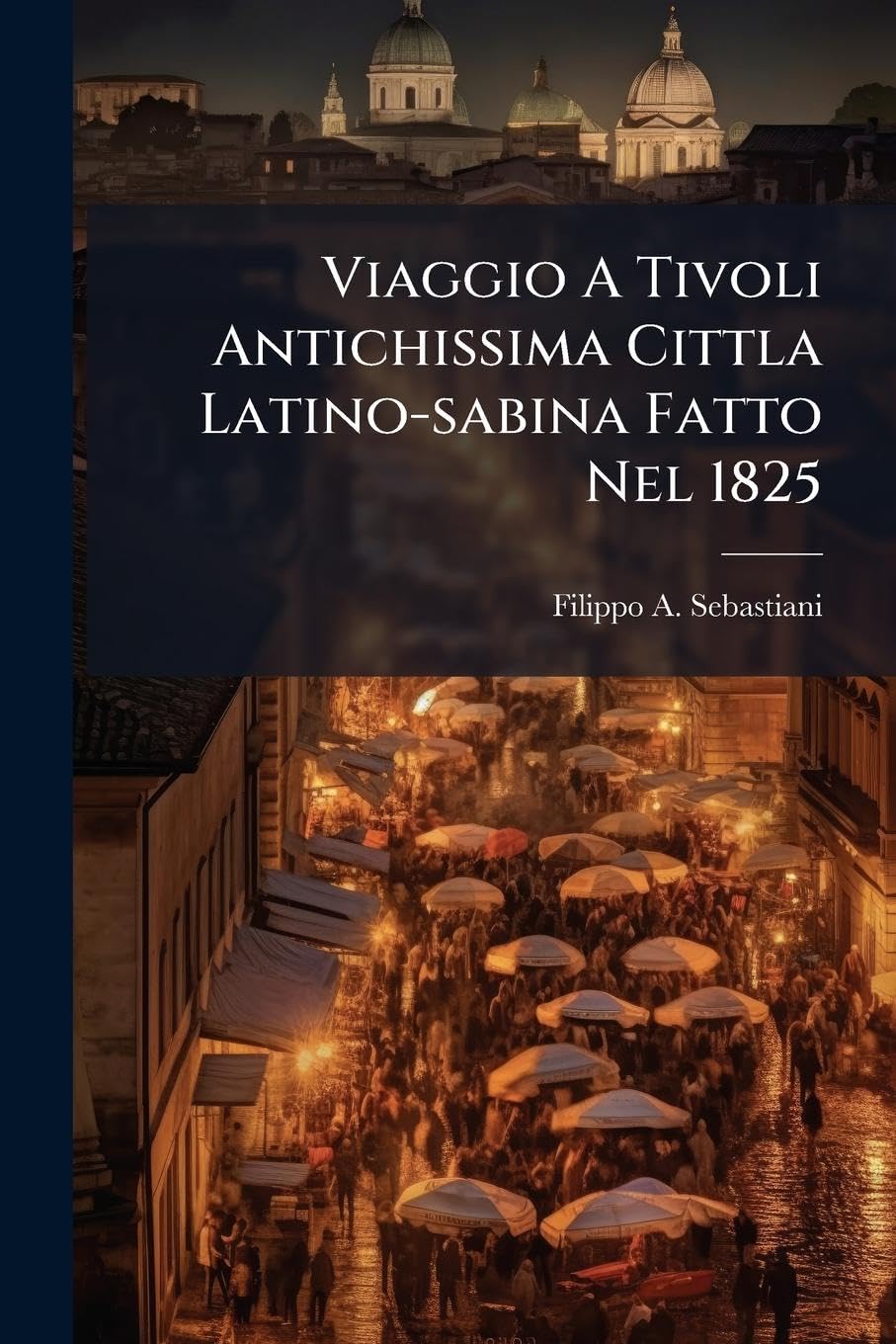 Viaggio A Tivoli Antichissima Cittla Latino-sabina Fatto Nel 1825 Architecture