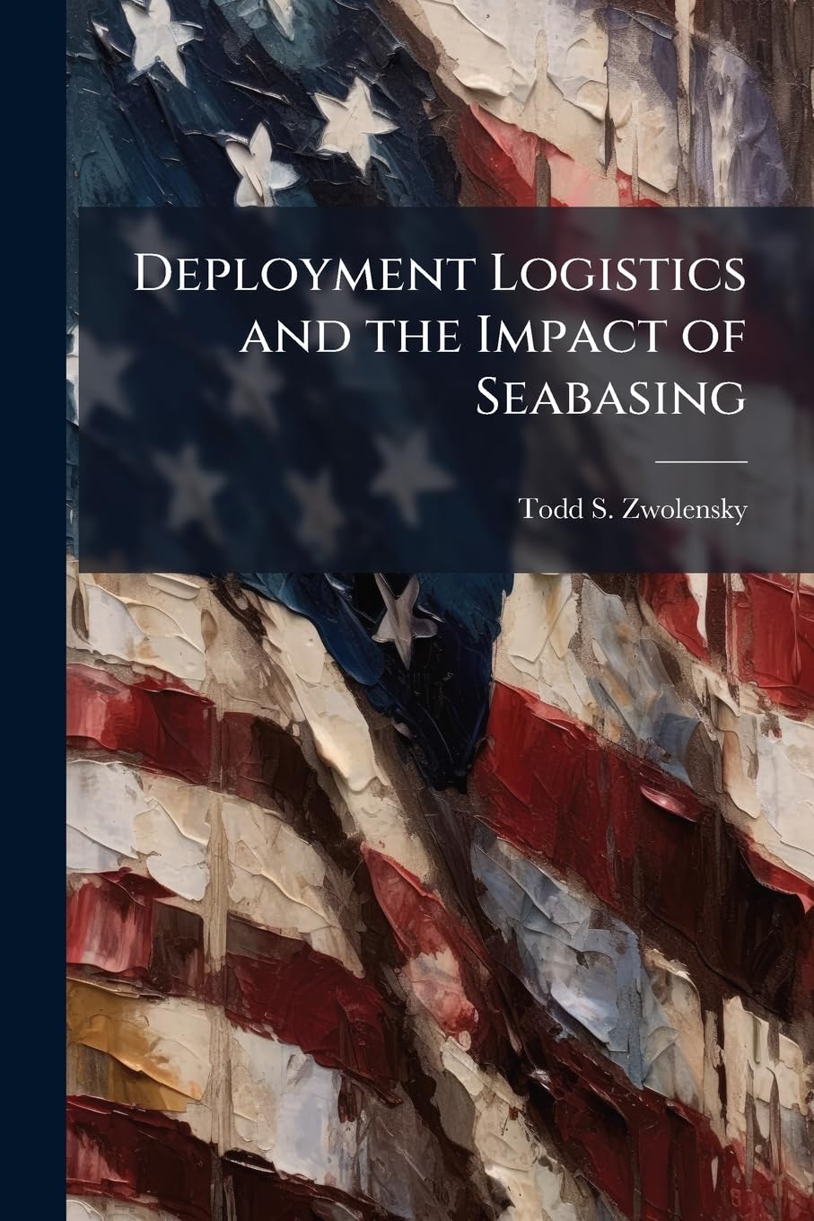 Deployment Logistics and the Impact of Seabasing Politics & History