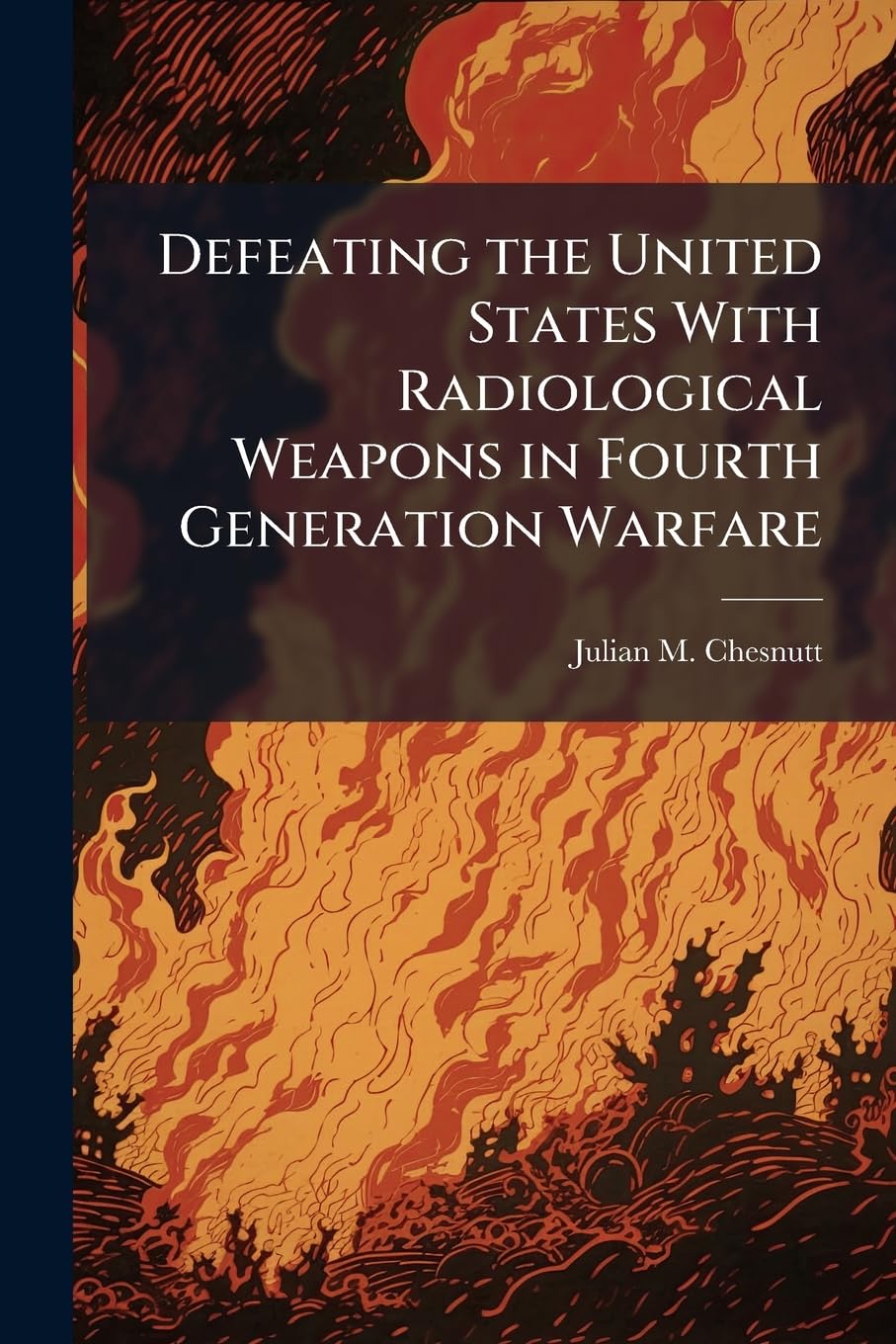 Defeating the United States With Radiological Weapons in Fourth Generation Warfare Social Sciences