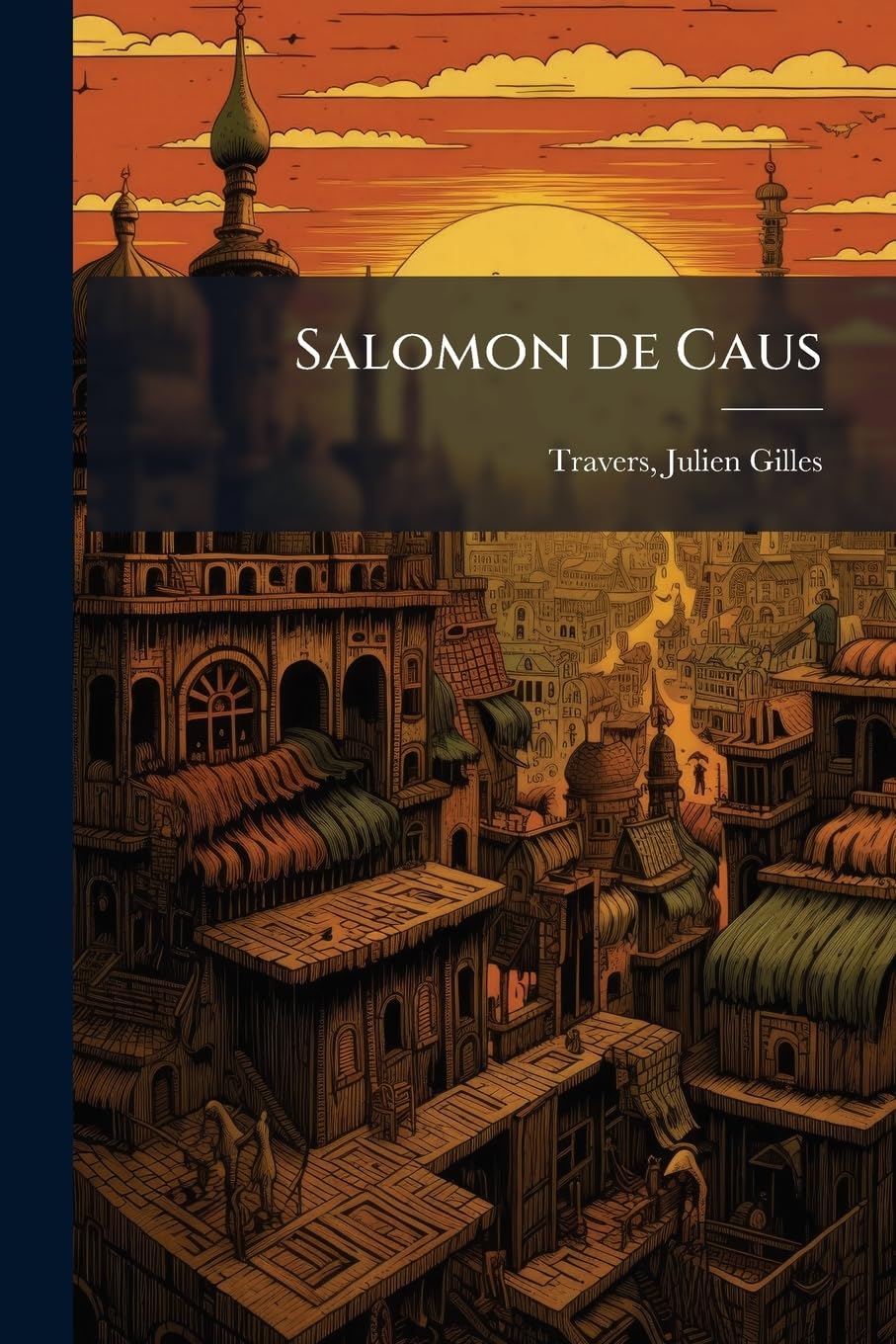 Salomon de Caus Politics & History