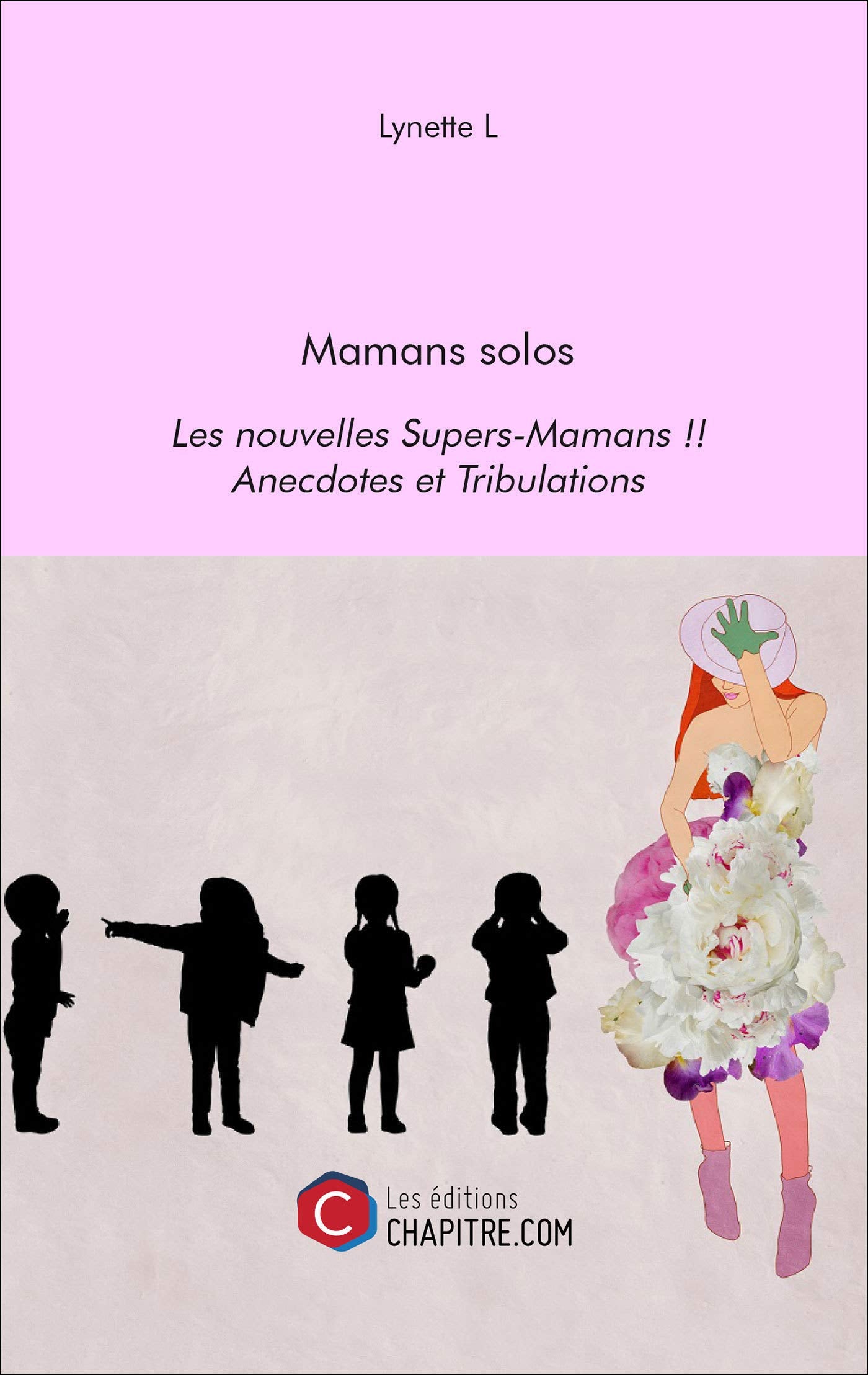 Mamans solos: Les nouvelles Supers-Mamans !! Anecdotes et Tribulations book