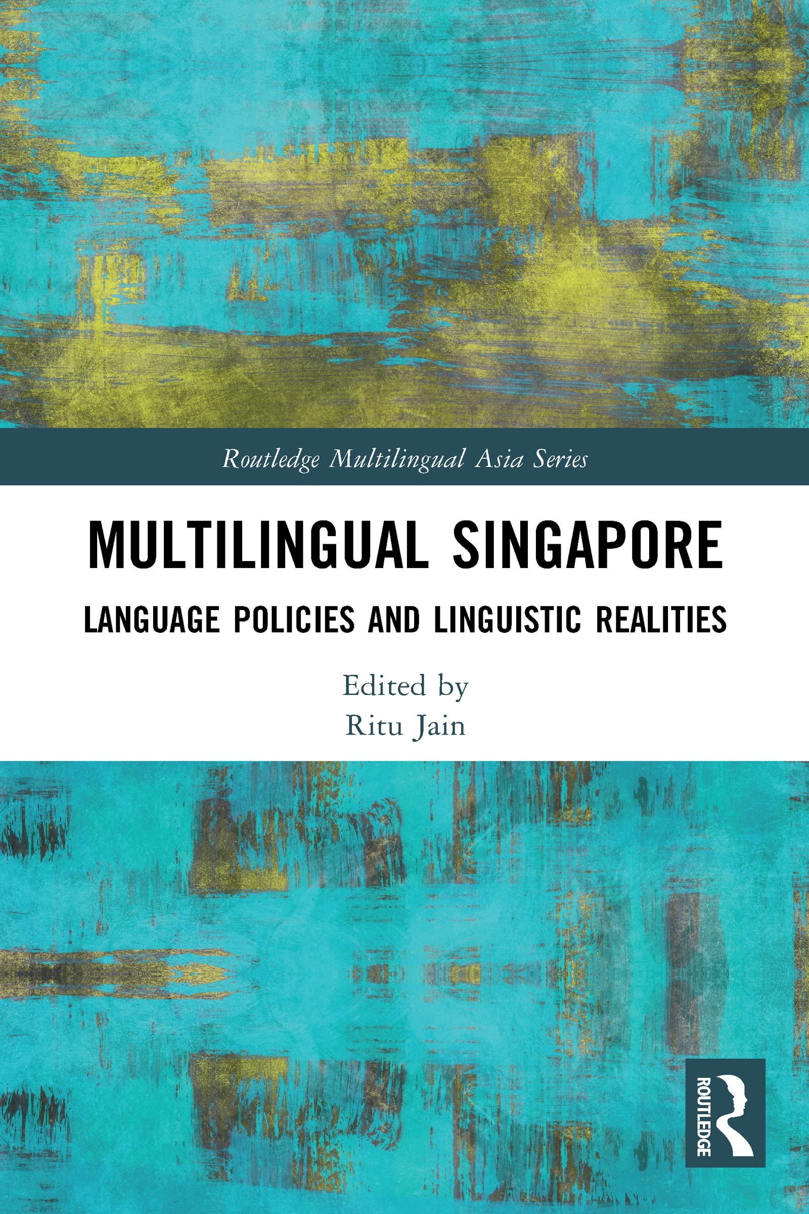 Multilingual Singapore: Language Policies and Linguistic Realities (Routledge Multilingual Asia) Social Sciences