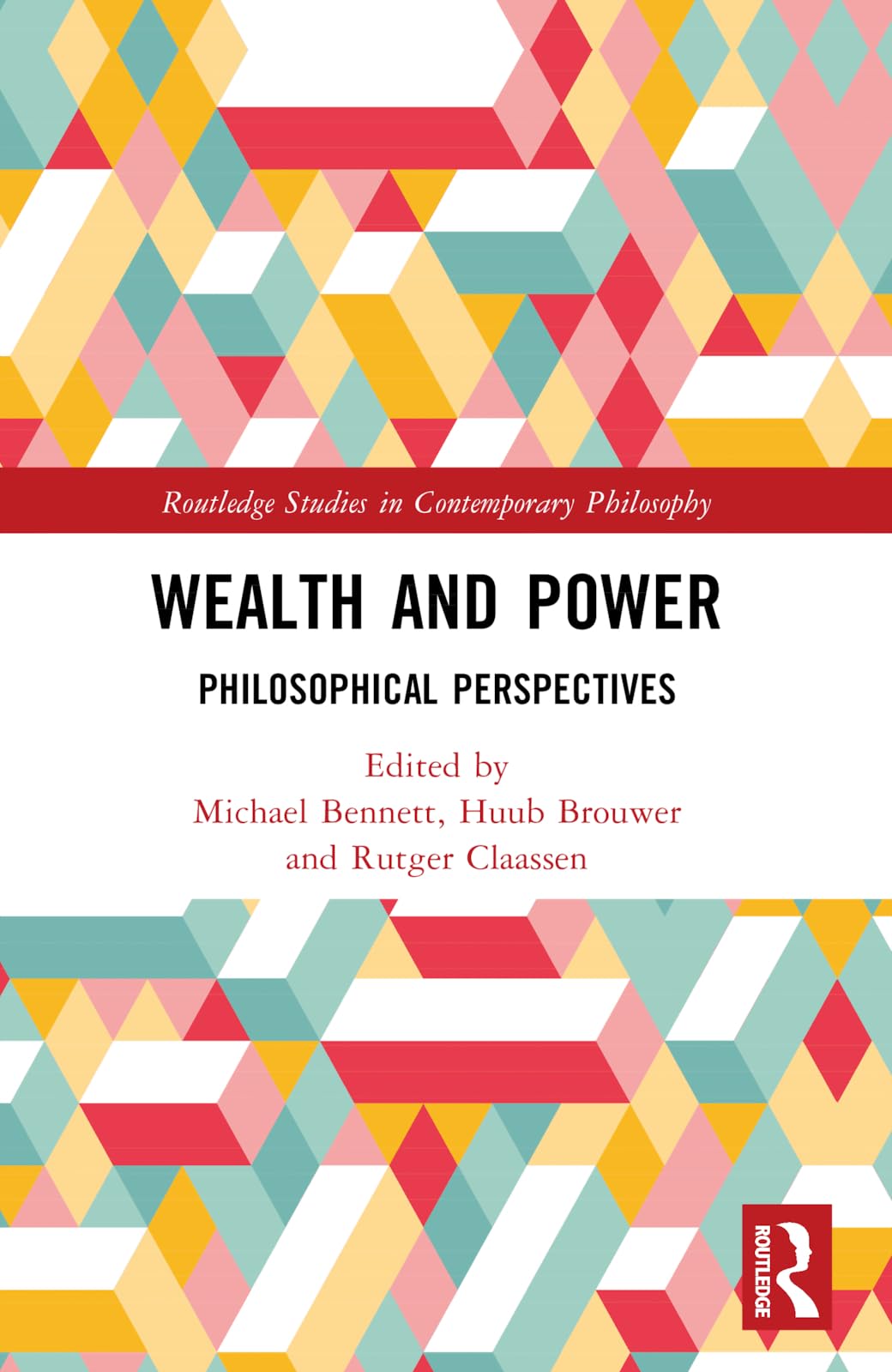 Wealth and Power: Philosophical Perspectives (Routledge Studies in Contemporary Philosophy) Philosophy