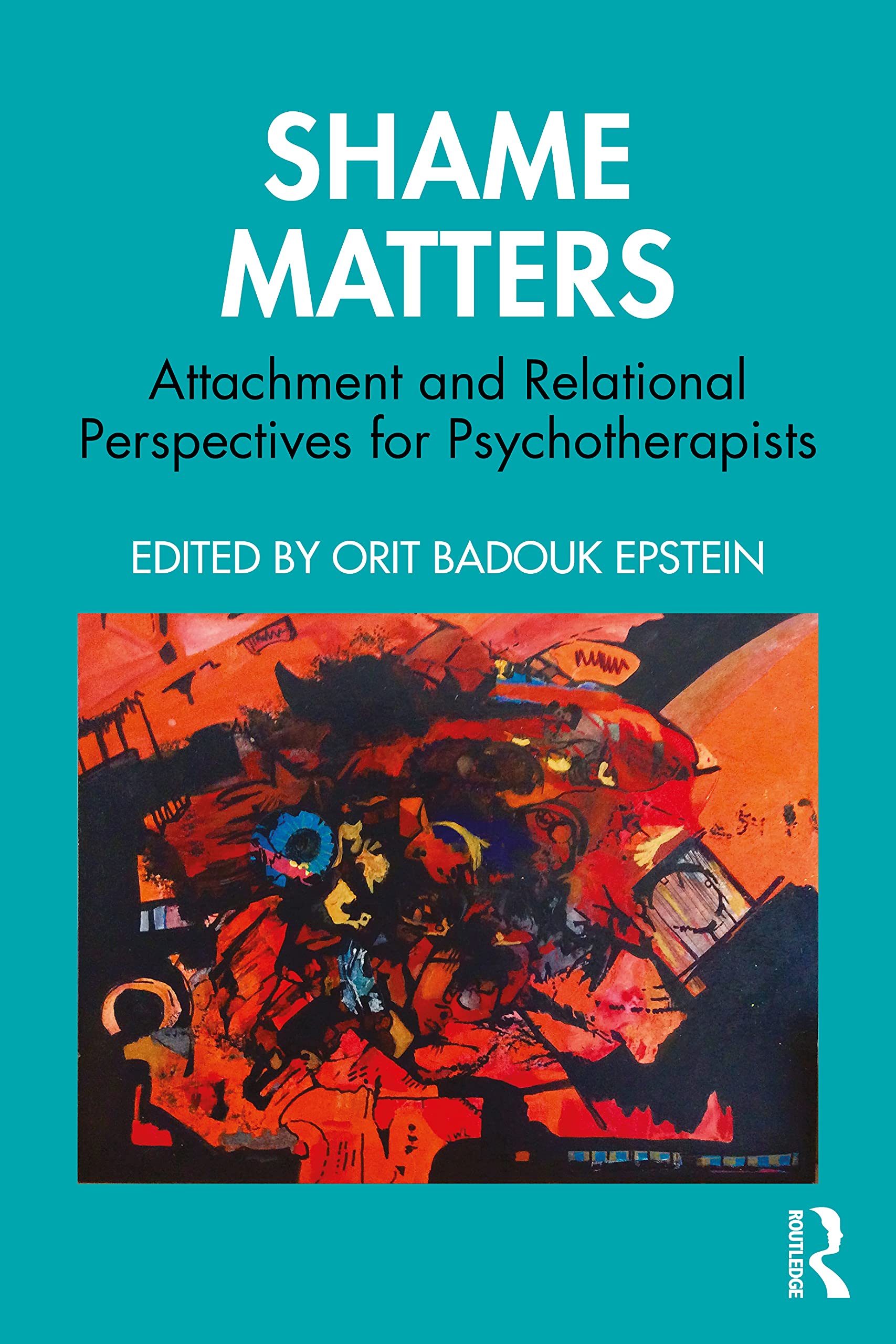 Shame Matters: Attachment and Relational Perspectives for Psychotherapists (Bowlby Centre Monograph) Medicine
