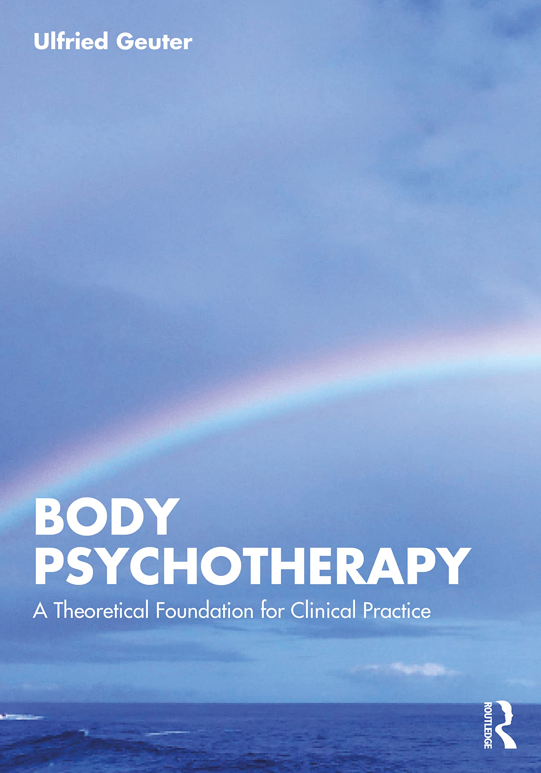 Body Psychotherapy: A Theoretical Foundation for Clinical Practice Medicine