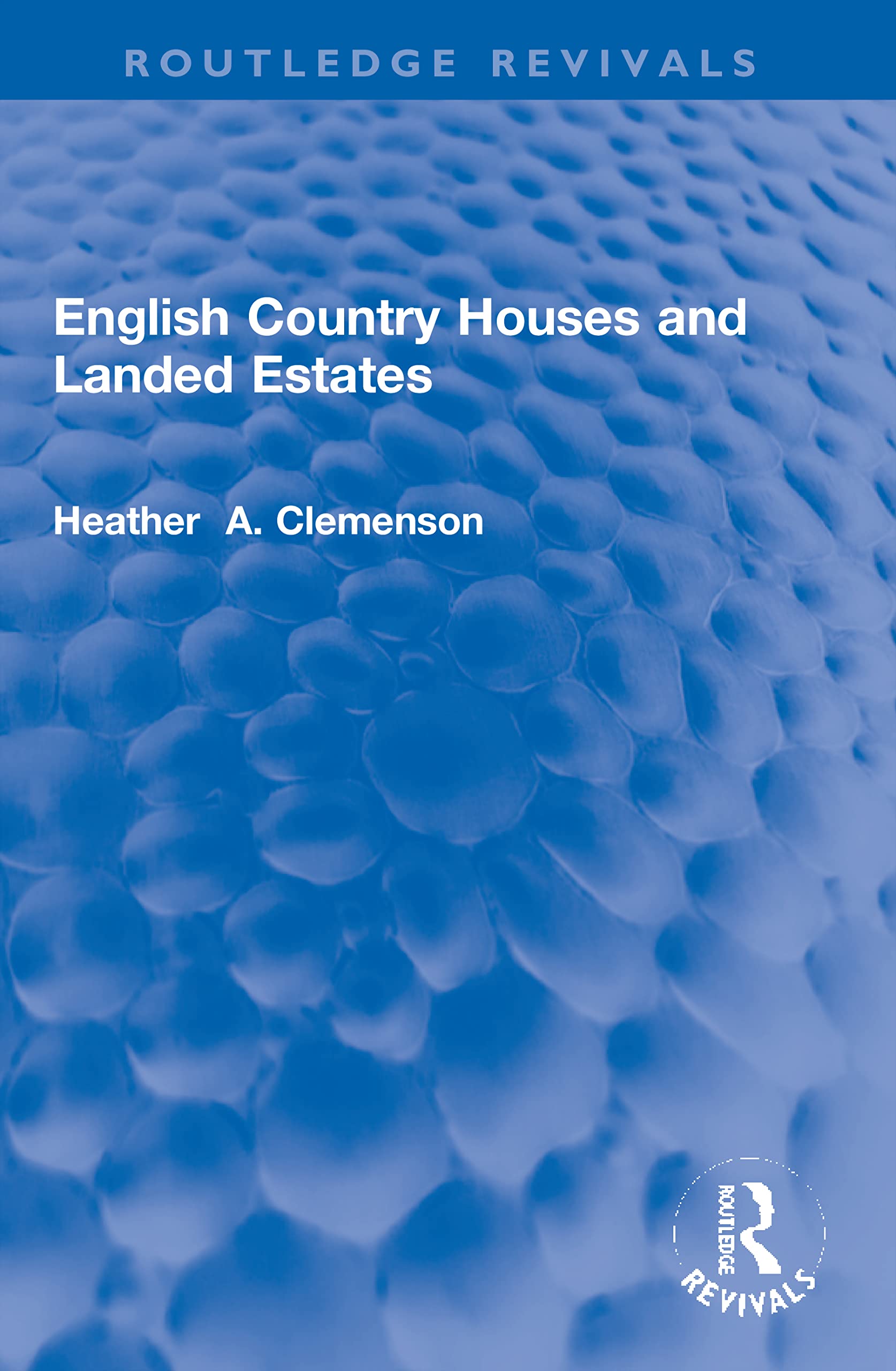 English Country Houses and Landed Estates (Routledge Revivals) Politics & History