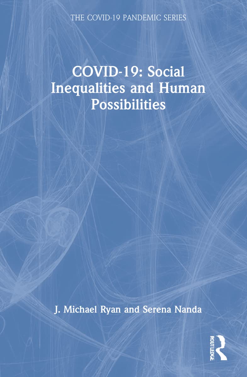 COVID-19: Social Inequalities and Human Possibilities (The Covid-19 Pandemic Series) Medicine