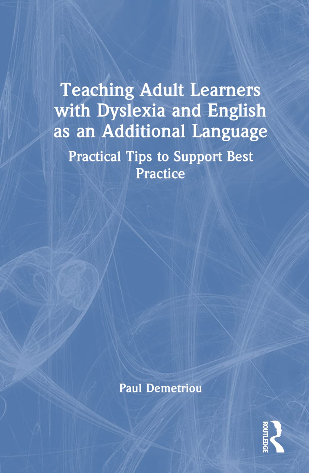 Teaching Adult Learners with Dyslexia and English as an Additional Language Education & Training