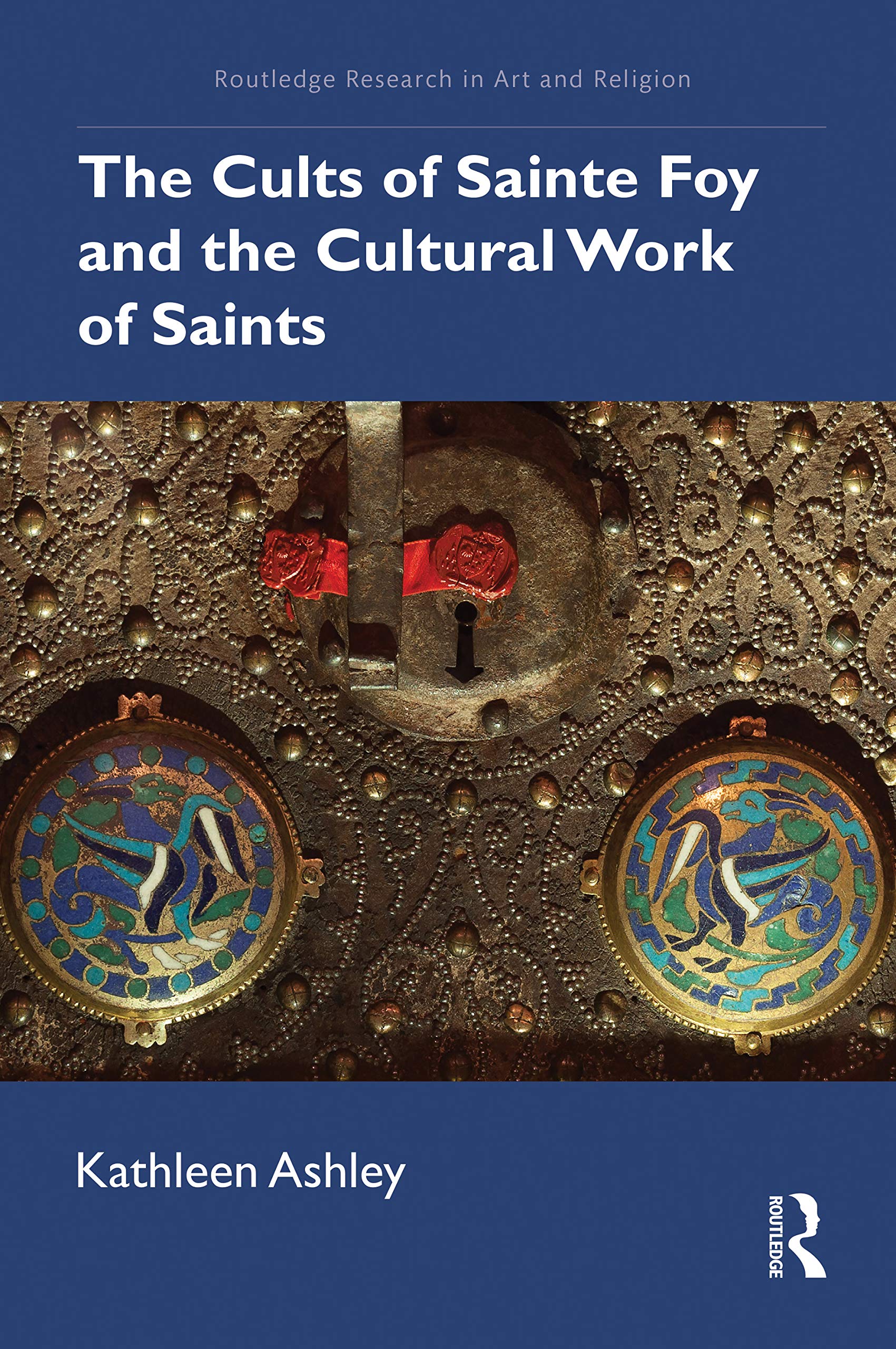 The Cults of Sainte Foy and the Cultural Work of Saints (Routledge Research in Art and Religion) Contemporary literature Books