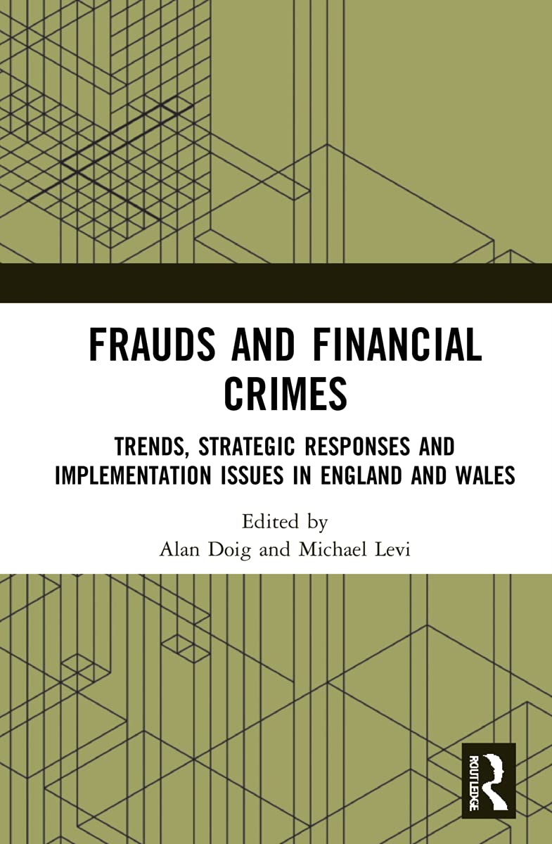 Frauds and Financial Crimes: Trends, Strategic Responses and Implementation Issues in England and Wales Law