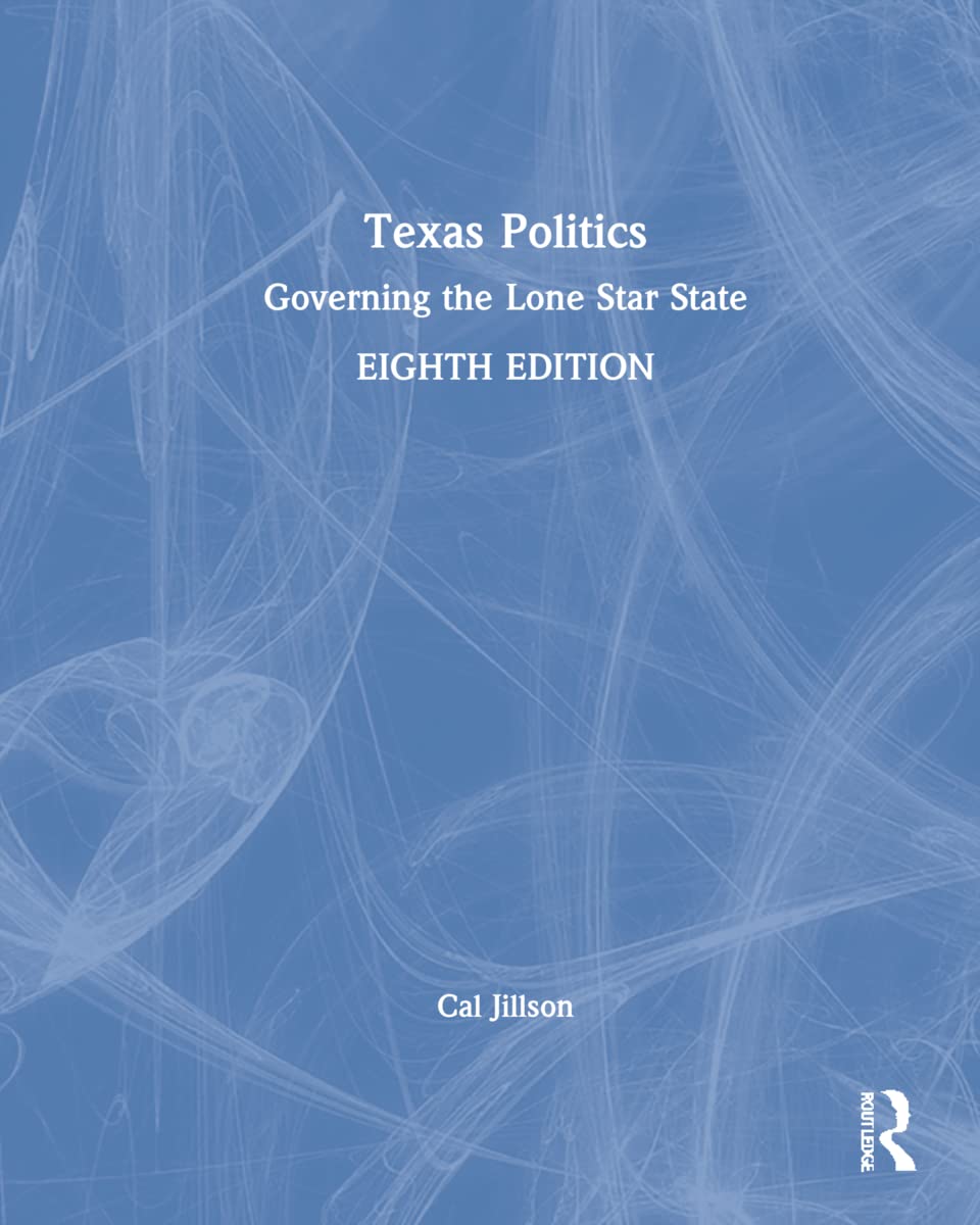 Texas Politics: Governing the Lone Star State Politics & History