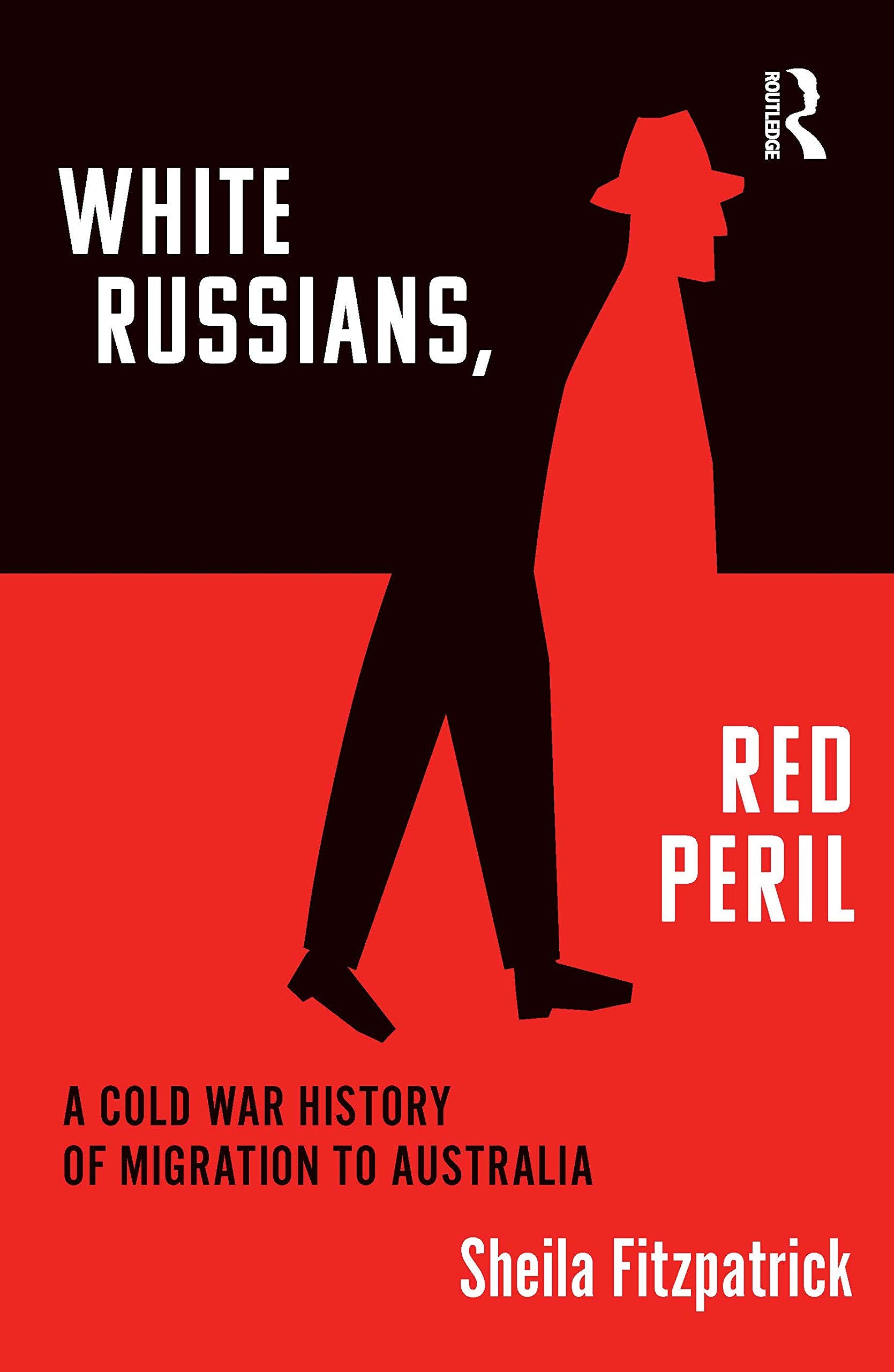 "White Russians, Red Peril": A Cold War History of Migration to Australia Reference Books