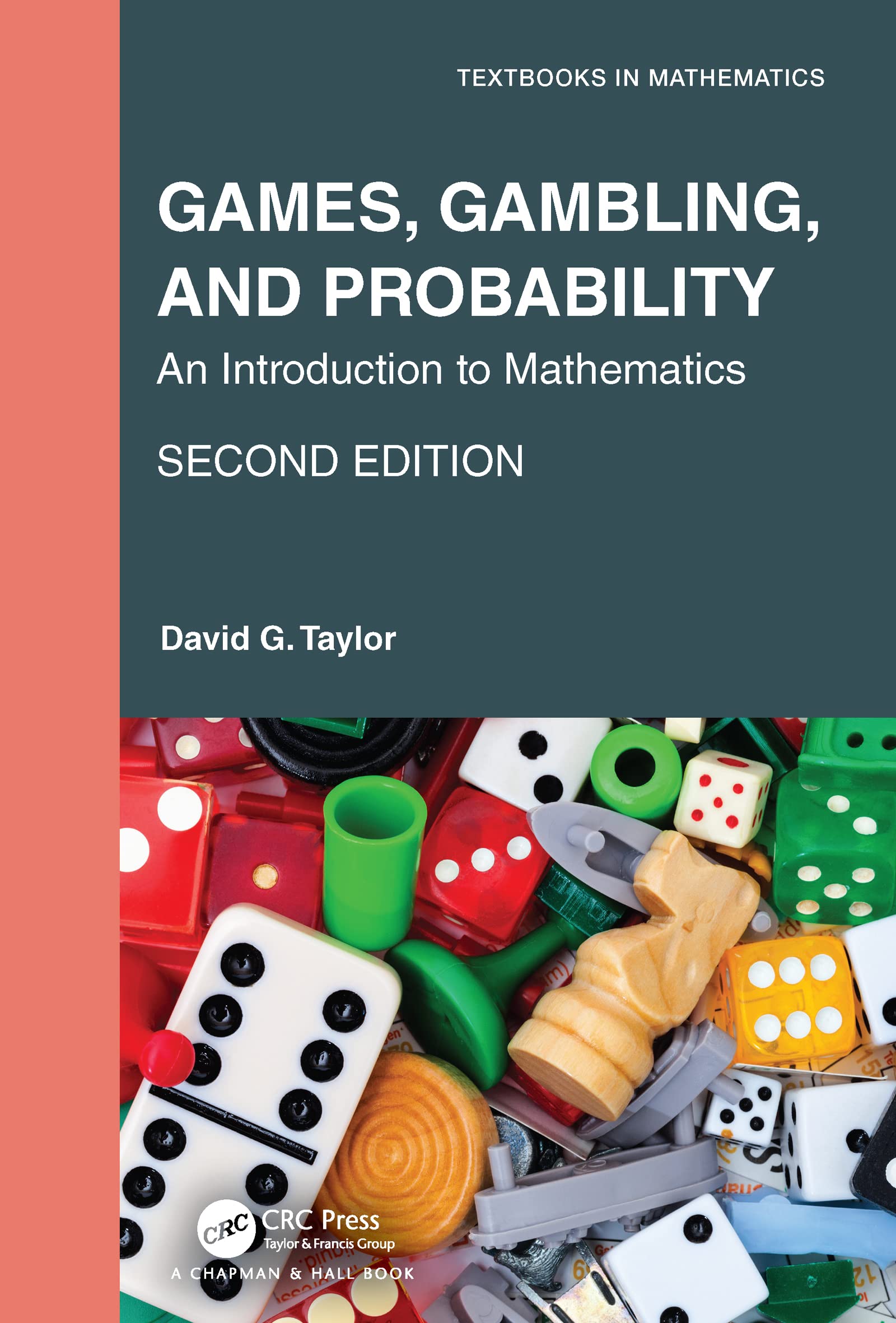Games, Gambling, and Probability: An Introduction to Mathematics (Textbooks in Mathematics) Mathematics