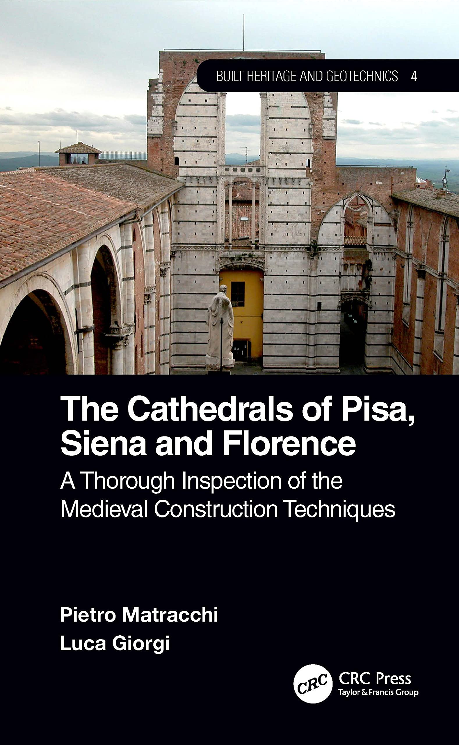 The Cathedrals of Pisa, Siena and Florence: A Thorough Inspection of the Medieval Construction Techniques (Built Heritage and Geotechnics) Social Sciences