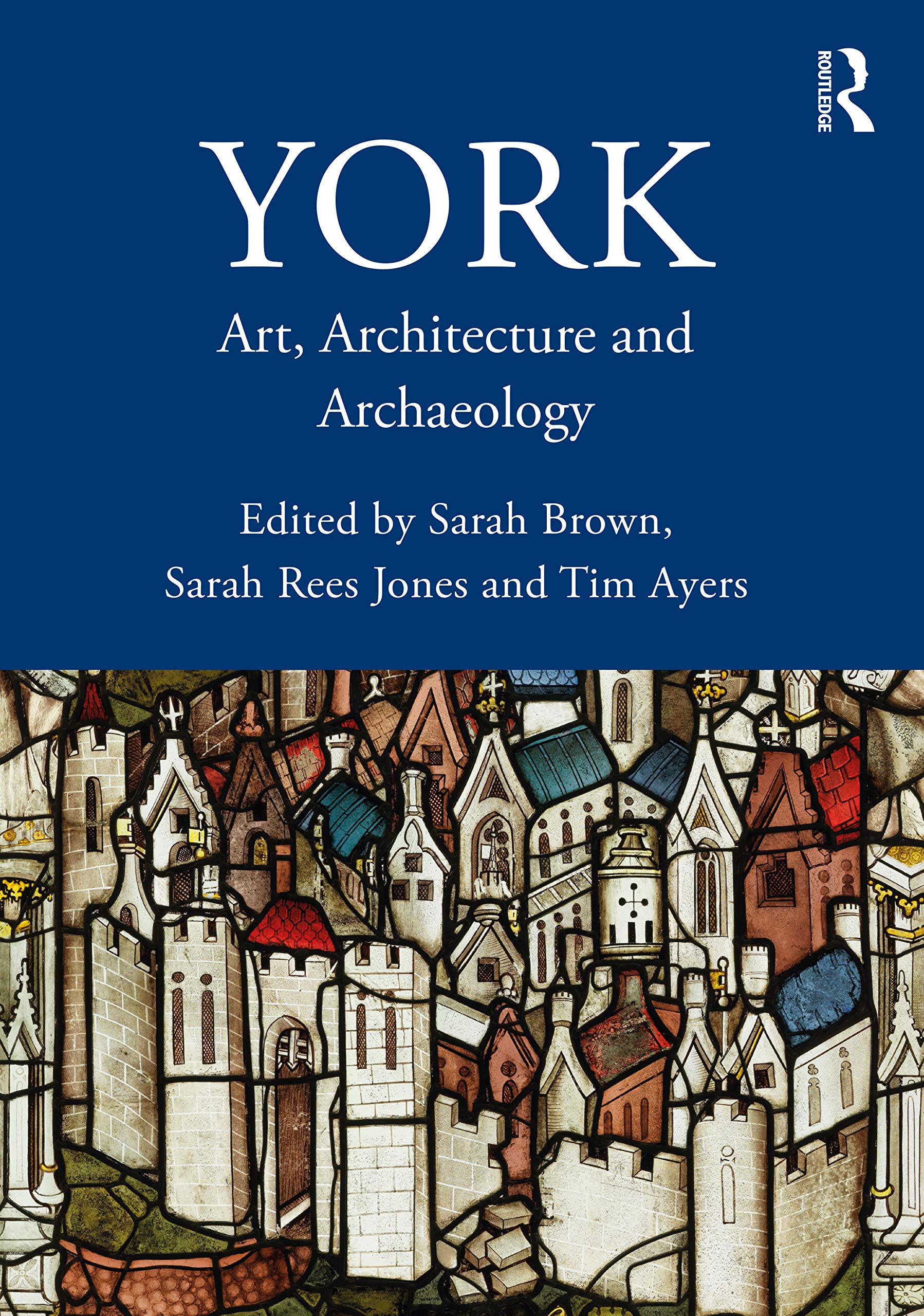 York: Art, Architecture and Archaeology (The British Archaeological Association Conference Transactions, 42) Social Sciences